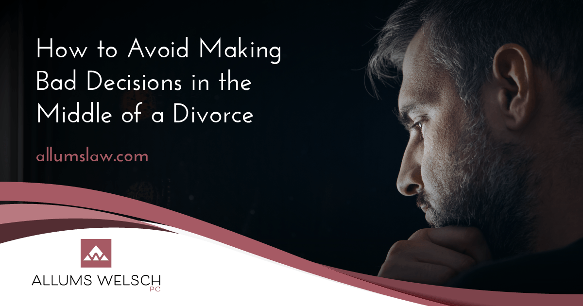 How to Avoid Making Bad Decisions in Divorce
