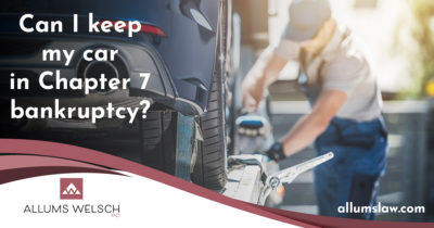 Keeping Your Car in Chapter 7 Bankruptcy