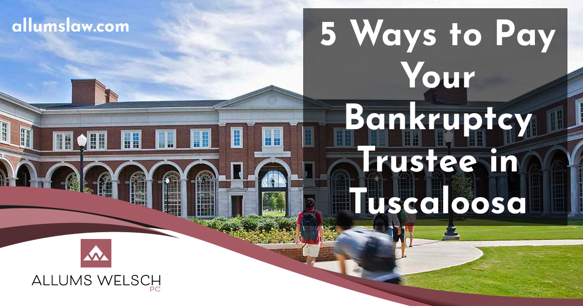 Ways to Make Chapter 13 Payments in Tuscaloosa