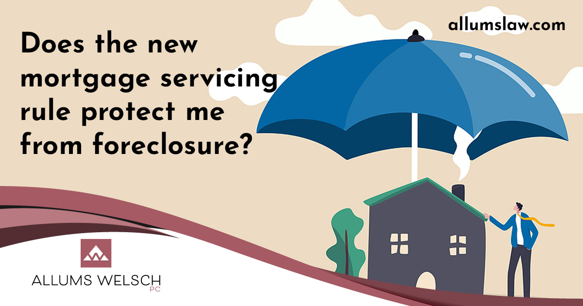 Does the new mortgage servicing act protect me from foreclosure?